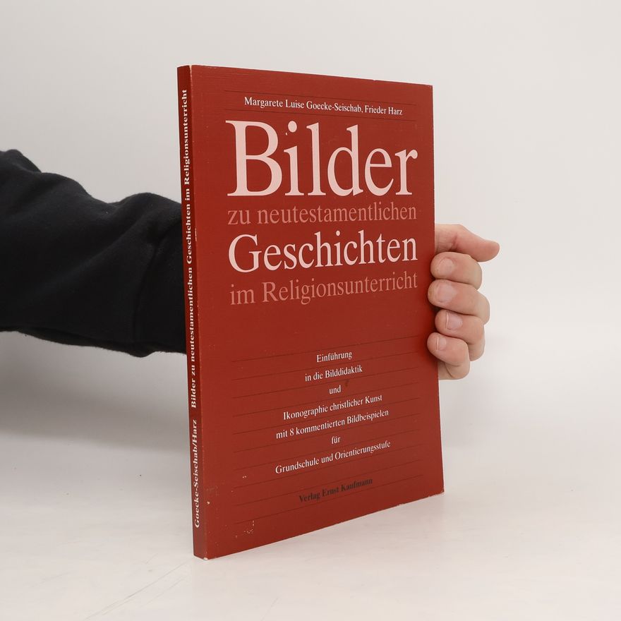 Margarete Luise Goecke-Seischab Bilder zu neutestamentlichen Geschichten im Religionsunterricht
