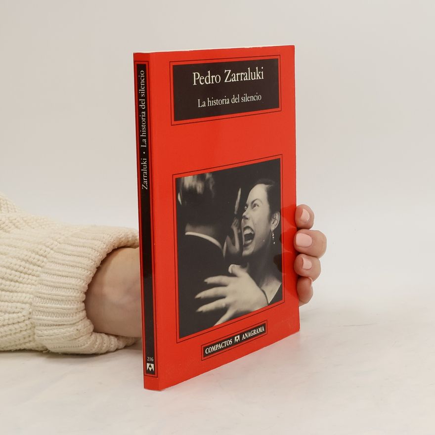 Pedro Zarraluki La historia del silencio