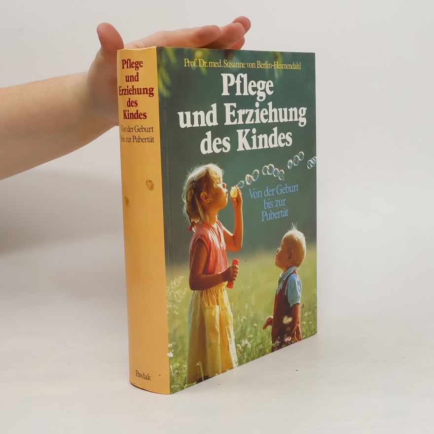 Susanne von Berlin-Heimendahl Pflege und Erziehung des Kindes von der Geburt bis zur Pubertät