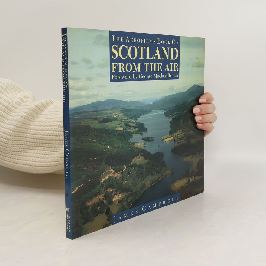 James W. P. Campbell The Aerofilms Book of Scotland from the Air