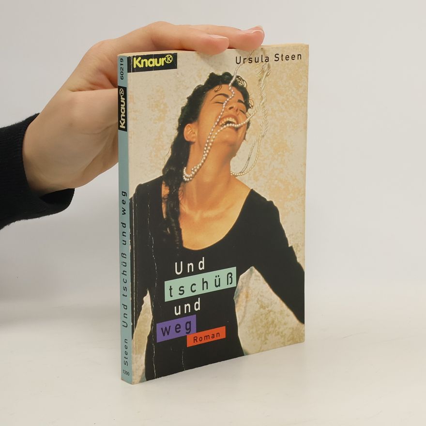Ursula Steen Und tschüß und weg. Roman