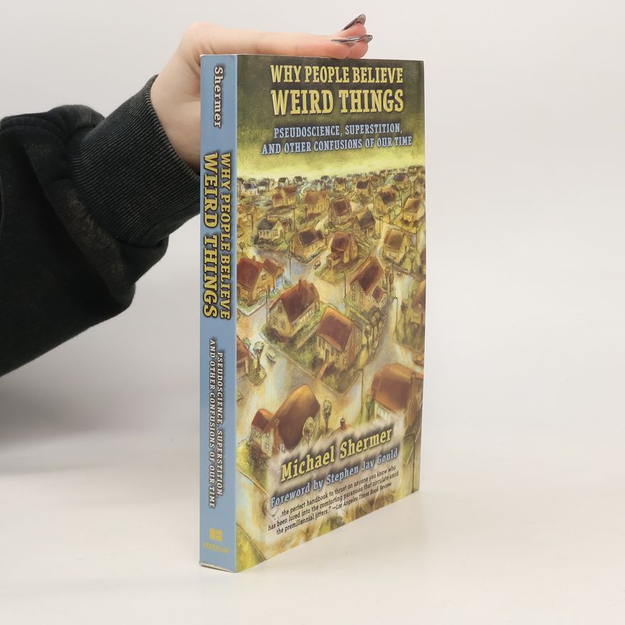 Michael Shermer Why people believe weird things : pseudoscience, superstition, and other confusions of our time