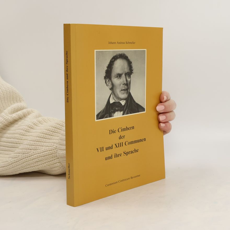 Johann Andreas Schmeller Die Cimbern der VII und XIII Communen und ihre Sprache