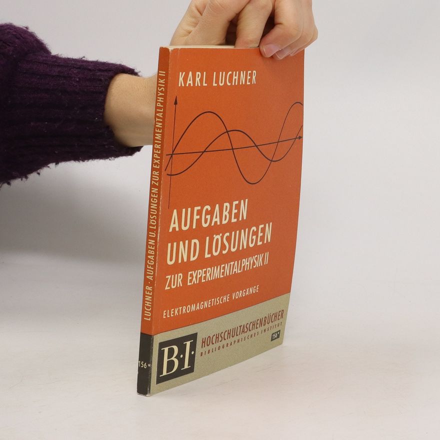 Karl Luchner Aufgaben und Lösungen zur Experimentalphysik II