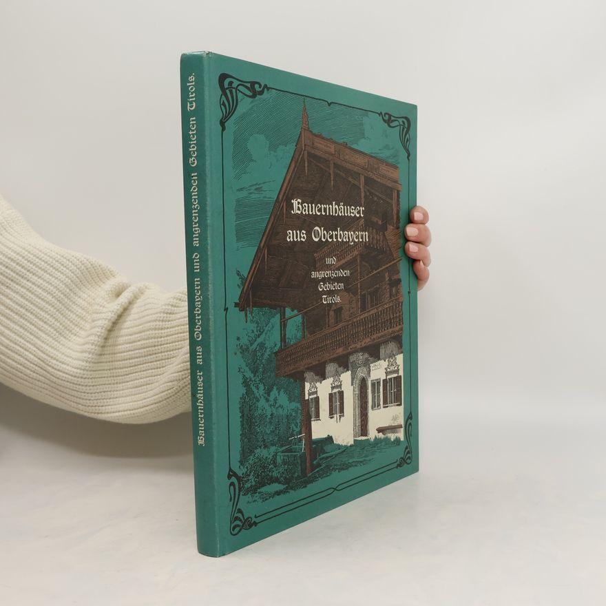 Otto Aufleger Bauernhäuser aus Oberbayern und angrenzenden Gebieten Tirols