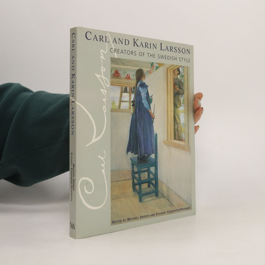 Michael Snodin Carl and Karin Larsson : creators of the Swedish style