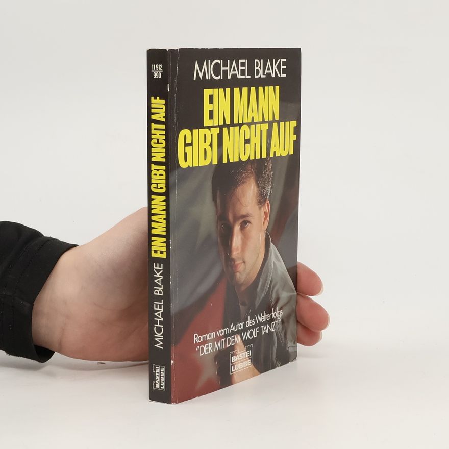 Michael Blake Ein Mann gibt nicht auf