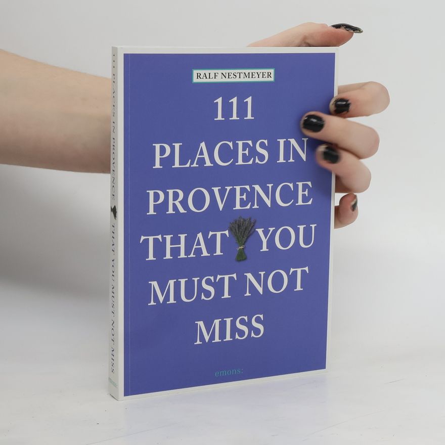 Ralf Nestmeyer 111 places in Provence that you must not miss