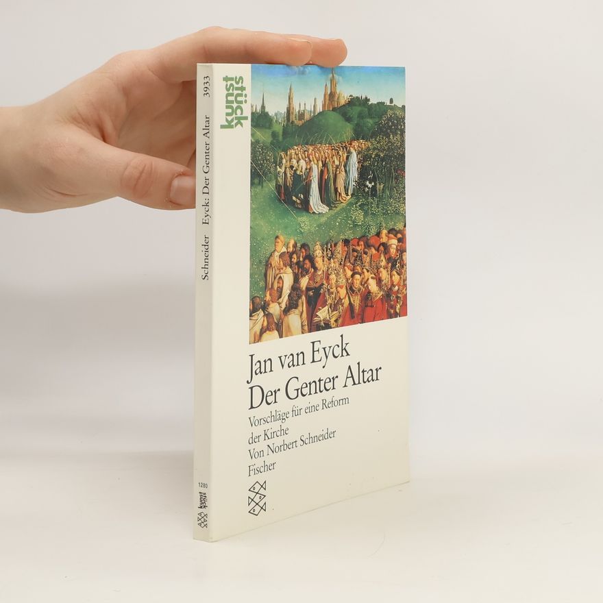 Norbert Schneider Jan van Eyck : der Genter Altar : Vorschläge für eine Reform der Kirche