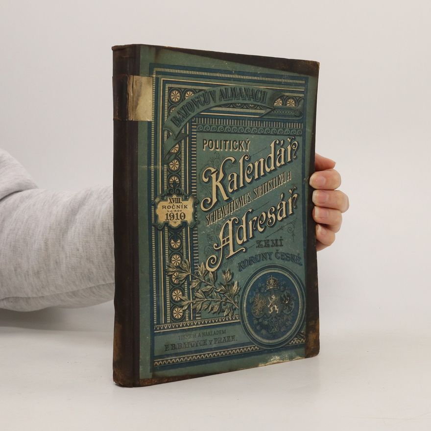 Various authors Batovcův almanach. Politický kalendář, schematismus, statistika a adresář zemí koruny české na rok 1910