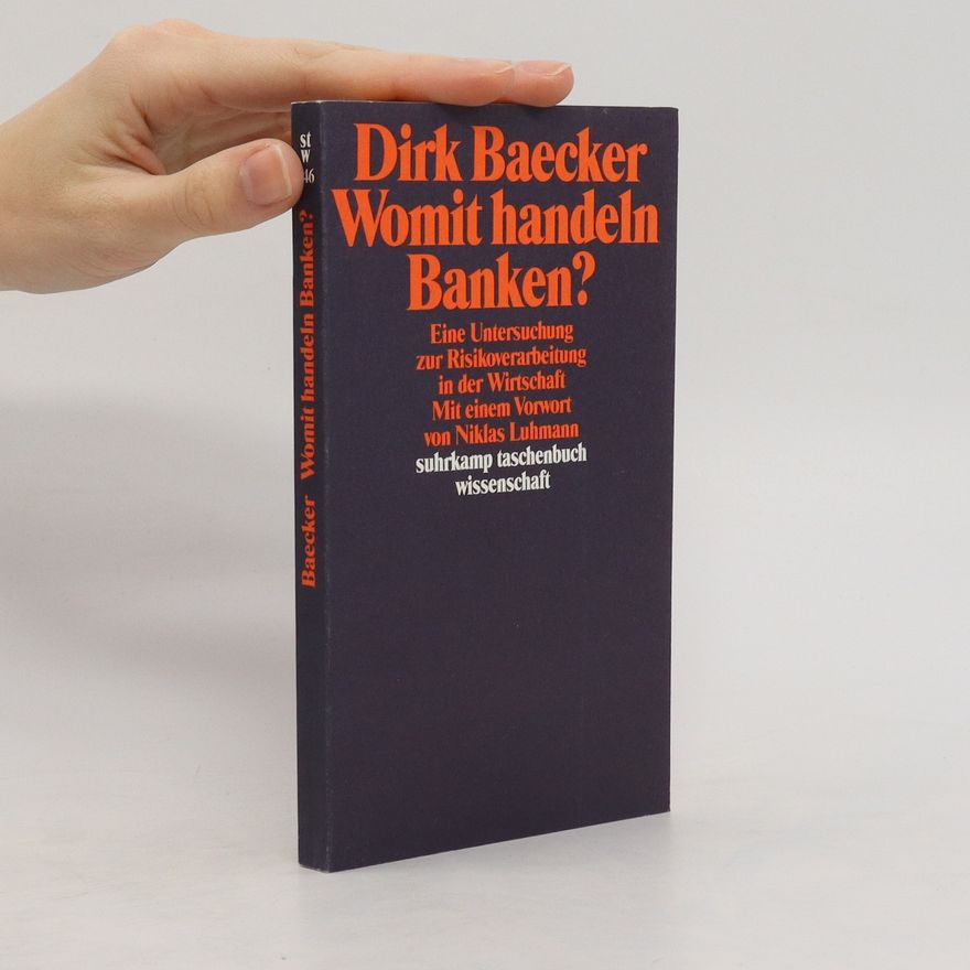 Dirk Baecker Womit handeln Banken?