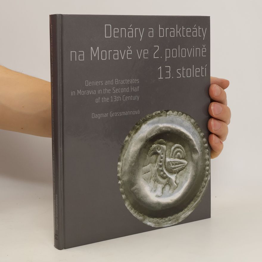 Dagmar Grossmannová Denáry a brakteáty na Moravě ve 2. polovině 13. století