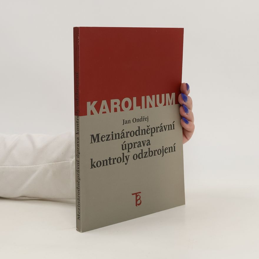 Jan Ondřej Mezinárodněprávní úprava kontroly odzbrojení