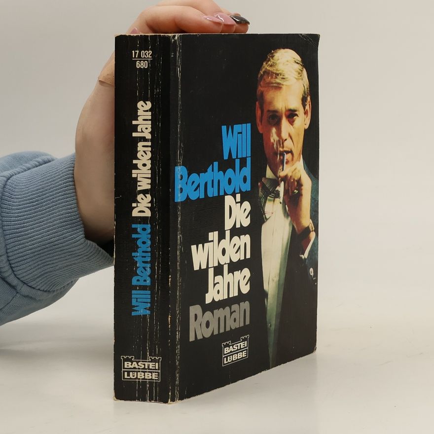 Will Berthold Die wilden Jahre. Roman