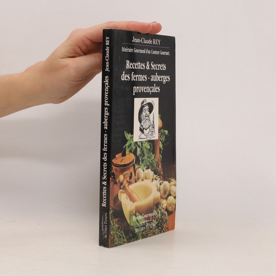 Jean-Claude Rey Recettes&Secrets des fermes - auberges provençales