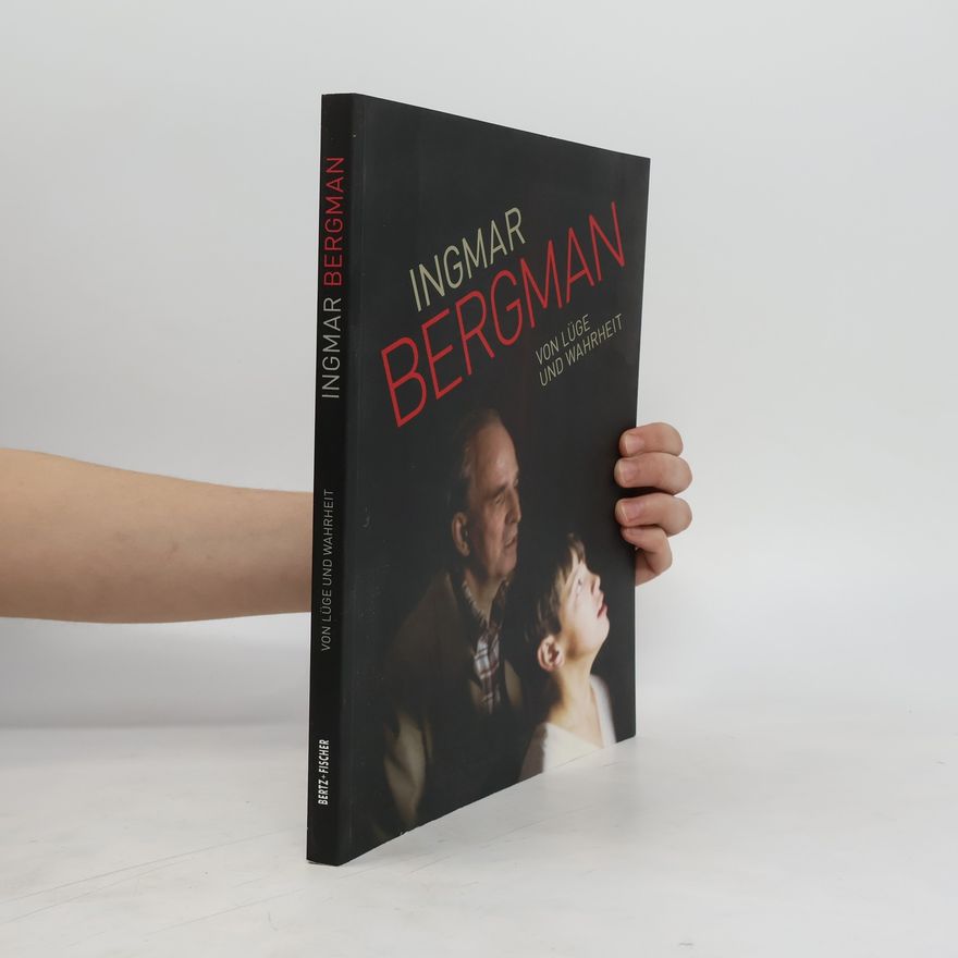 Nils Warnecke Ingmar Bergman, von Lüge und Wahrheit
