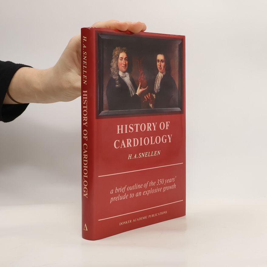 H. A. Snellen History of cardiology : a brief outline of the 350 years' prelude to an explosive growth