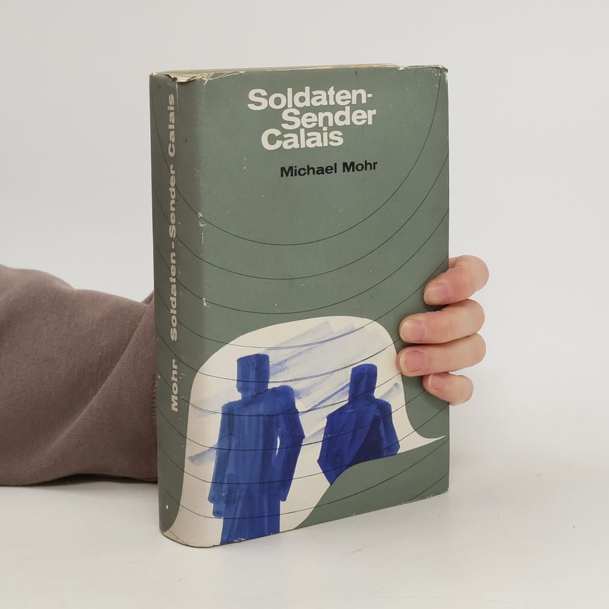 Michael Mohr Soldaten Sender Calais