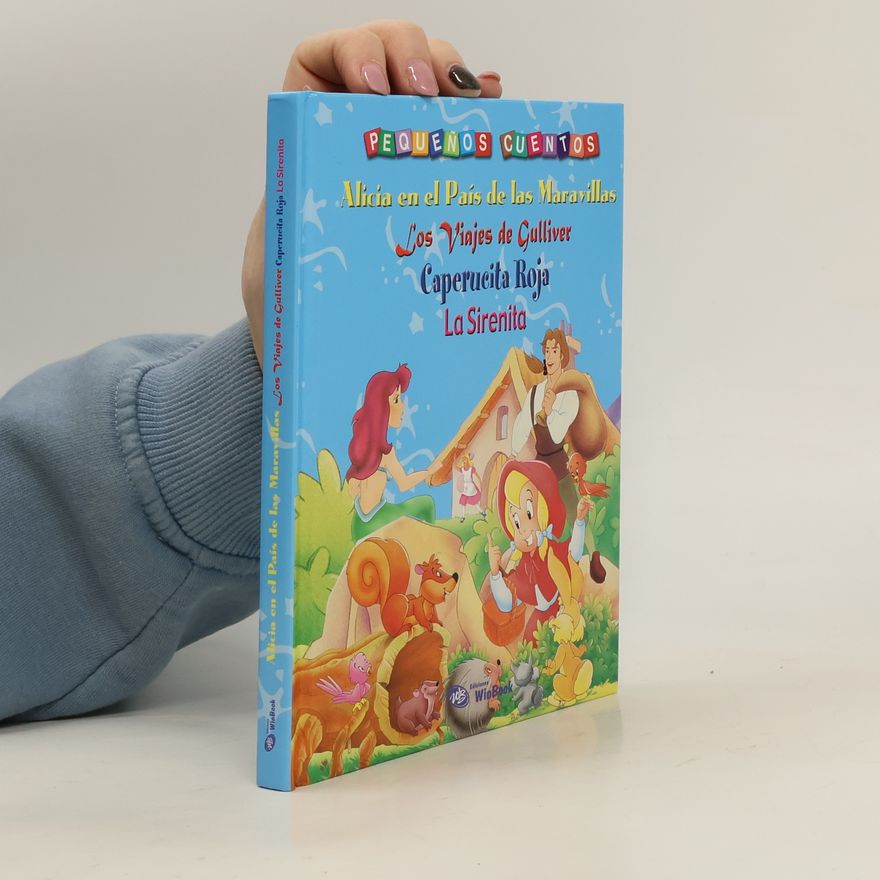 Autorenkollektiv Alicia en el País de las Maravillas. Los Viajes de Gulliver. Caperucita Roja. La Sirenita
