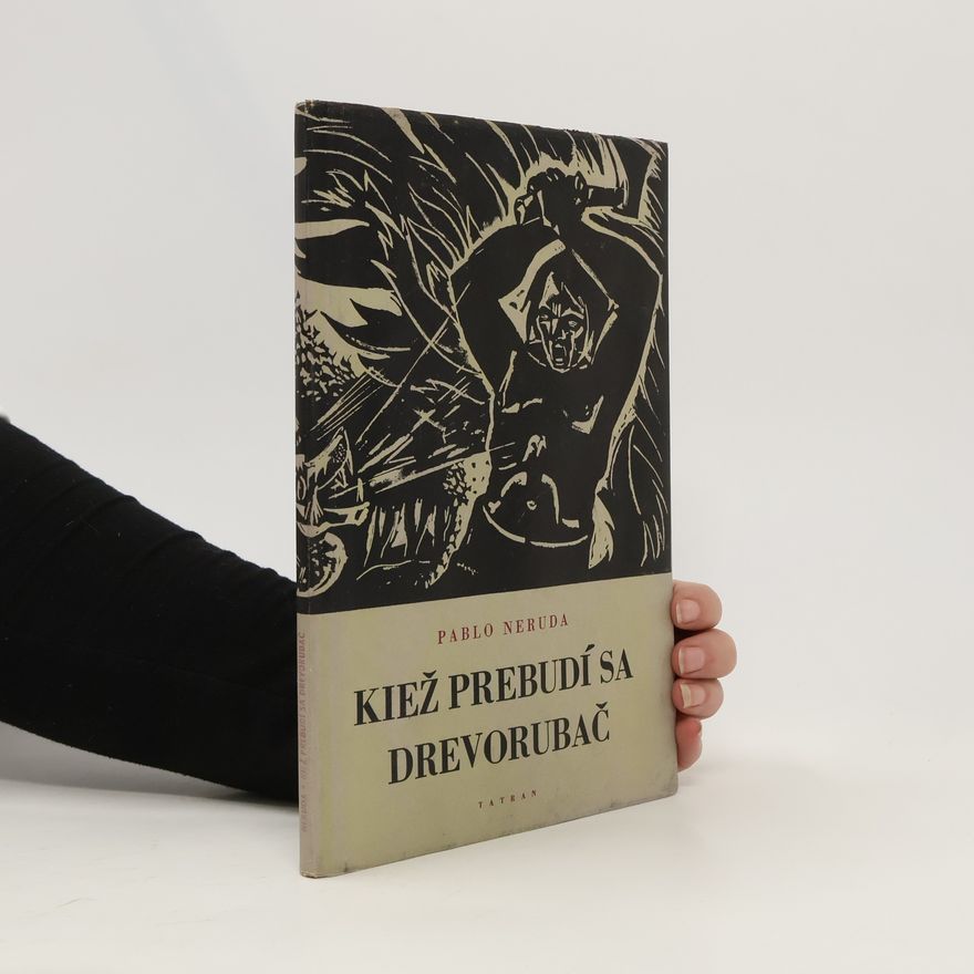 Pablo Neruda Kiež prebudí sa drevorubač