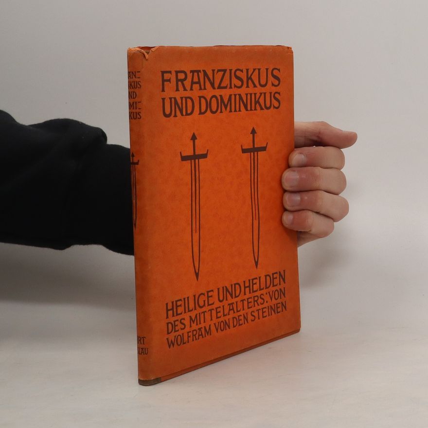 Wolfram von den Steinen Franziskus und Dominikus : Leben und Schriften