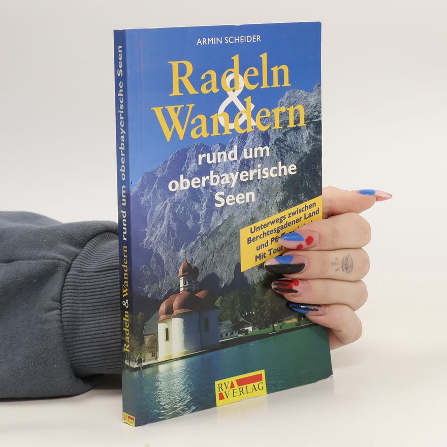 Armin Scheider Radeln & Wandern rund um oberbayerische Seen