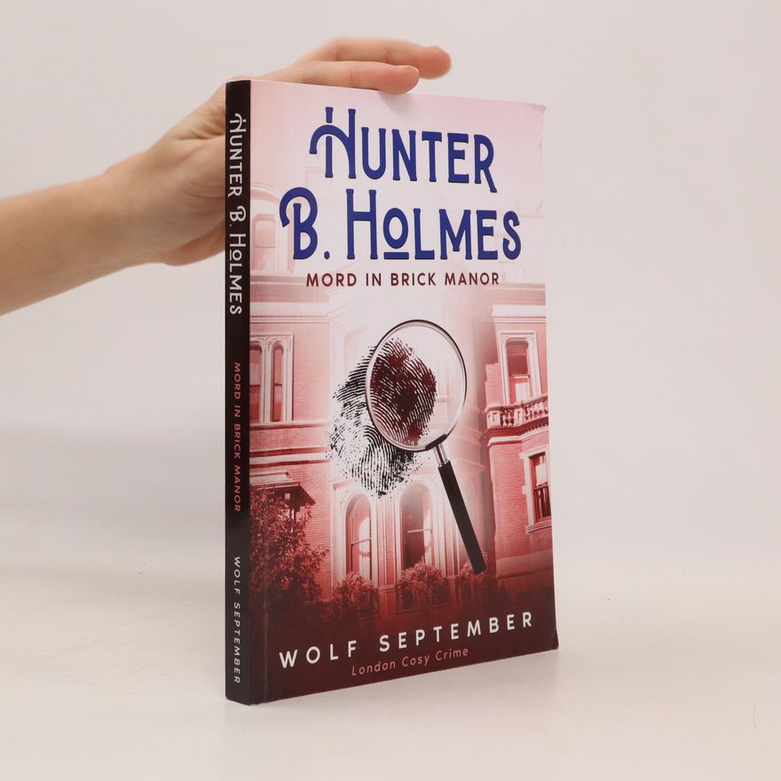 Wolf September Hunter B. Holmes - Mord in Brick Manor. London Cosy Crime