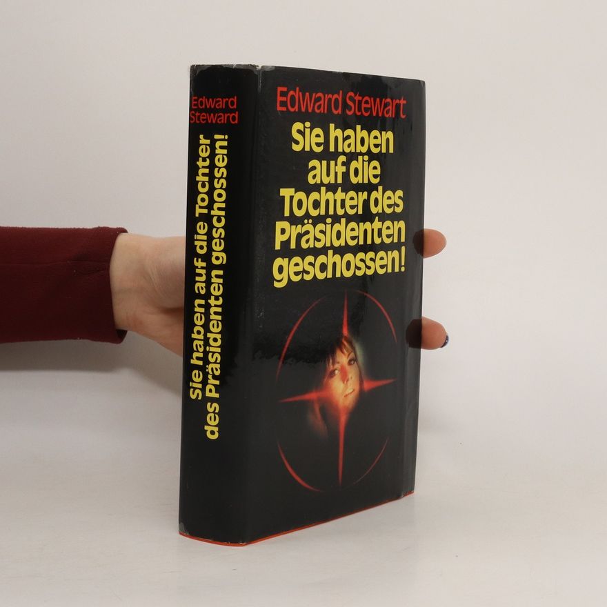 Edward Stewart Sie haben auf die Tochter des Präsidenten geschossen!