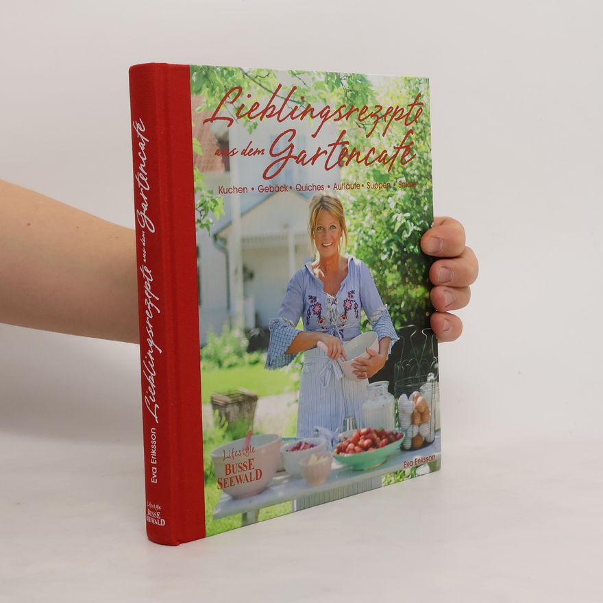 Eva Eriksson Lieblingsrezepte aus dem Gartencafé