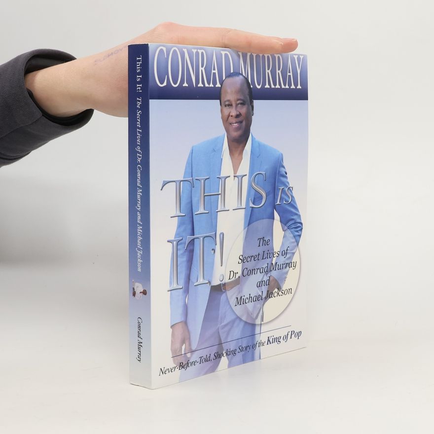 Derek Conrad Murray This Is It!: The Secret Lives of Dr. Conrad Murray and Michael Jackson