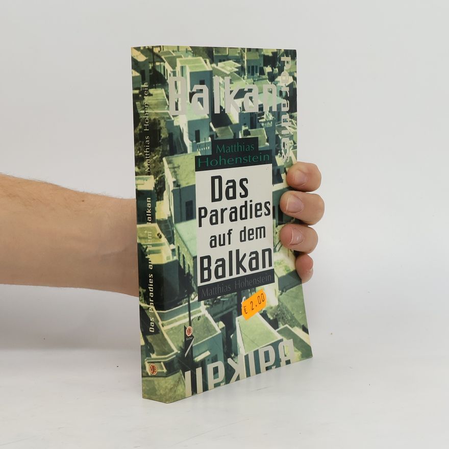 Matthias Hohenstein Das Paradies auf dem Balkan