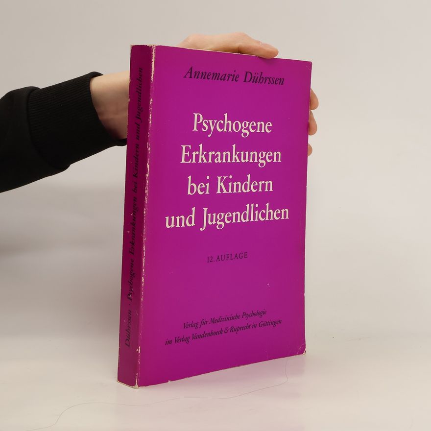 Annemarie Dührssen Psychogene Erkrankungen bei Kindern und Jugendlichen