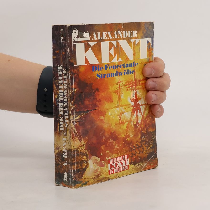 Alexander Kent Die Feuertaufe. Strandwölfe