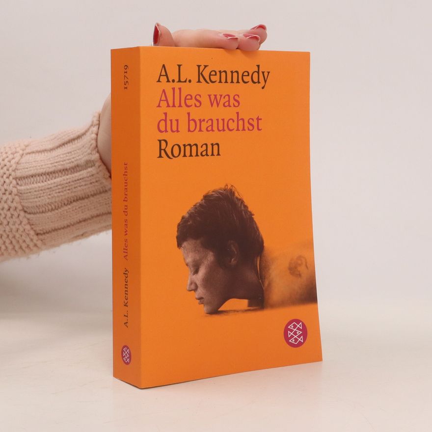 A. L. Kennedy Alles was du brauchst