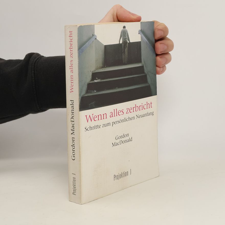 Gordon Mac Donald Wenn alles zerbricht