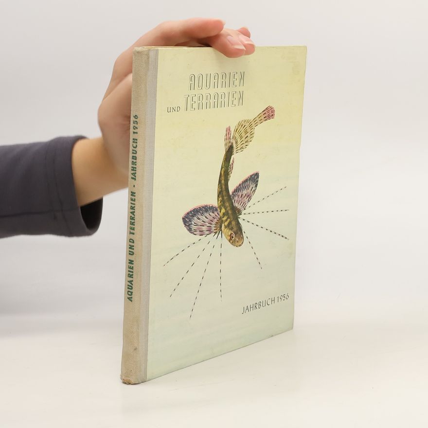 Autorenkollektiv Aquarien und Terrarien ; Jahrbuch 1956
