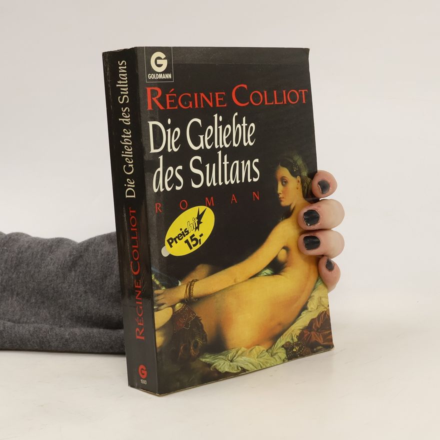 Régine Colliot Die Geliebte des Sultans. Roman.