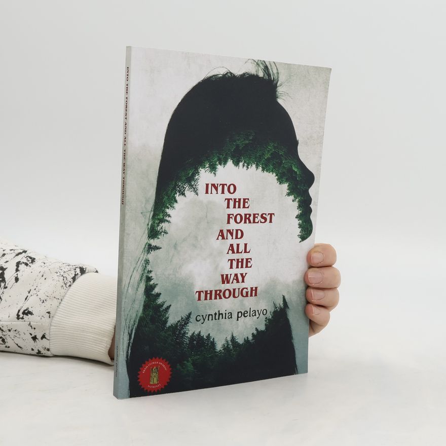 Cynthia Pelayo Into The Forest And All The Way Through