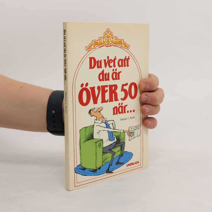 Herbert I. Kavet Du vet att du är över 50 när