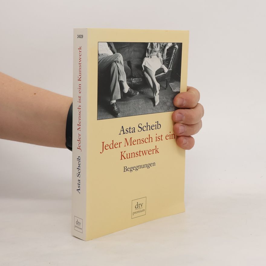 Asta Scheib Jeder Mensch ist ein Kunstwerk