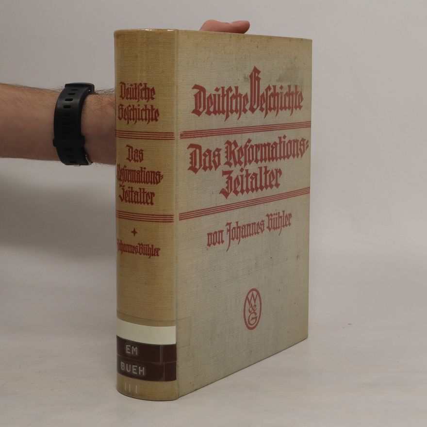 Johannes Bühler Deutsche Geschichte. Das Reformationszeitalter