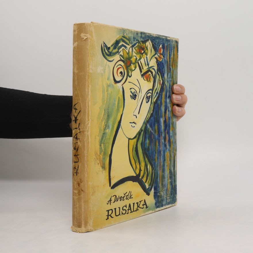 Jaroslav Kvapil Rusalka. Lyrická pohádka o třech jednáních
