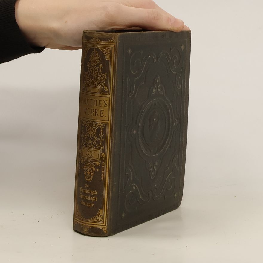 Johann Wolfgang von Goethe Goethe's Werke 33. Zur Morphologie. Zur Mineralogie und Geologie
