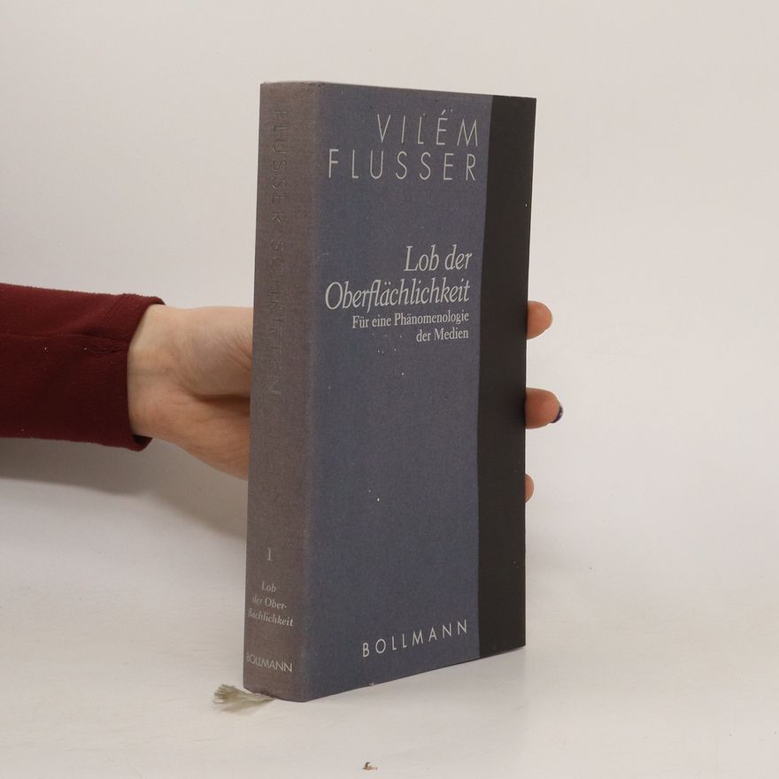 Vilém Flusser Lob der Oberflächlichkeit. Band 1