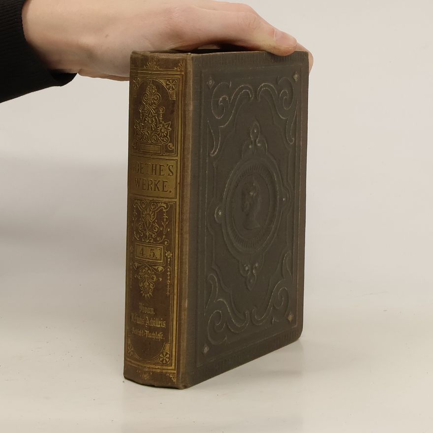 Johann Wolfgang von Goethe Goethes Werke 4-5