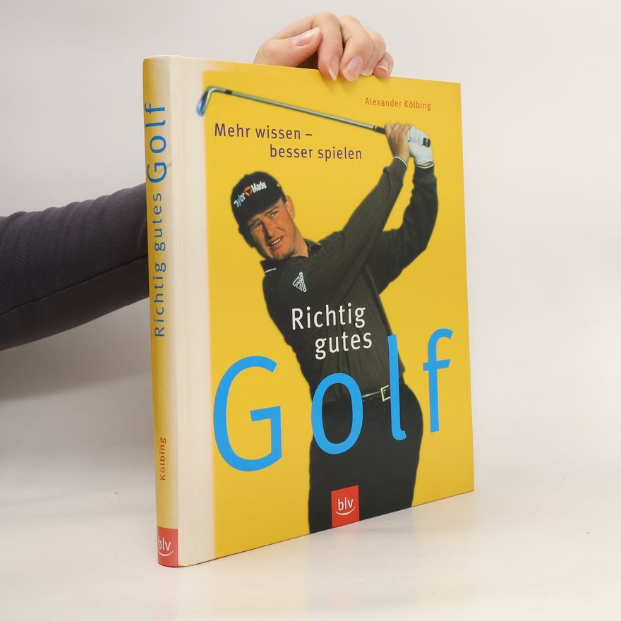 Alexander Kölbing Richtig gutes Golf