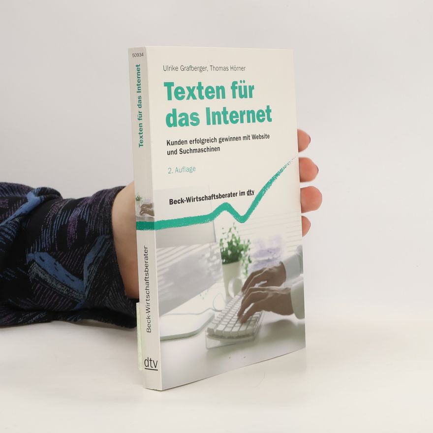 Thomas Hörner Texten für das Internet. Kunden erfolgreich gewinnen mit Website und Suchmaschinen