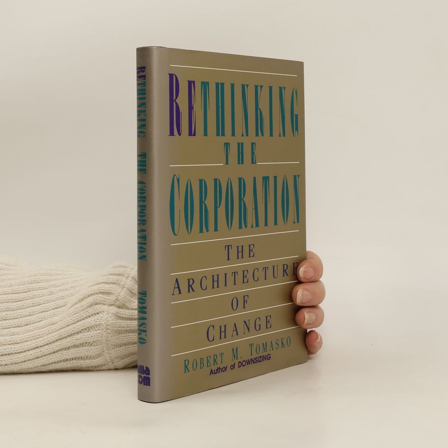 Robert M. Tomasko Rethinking the Corporation