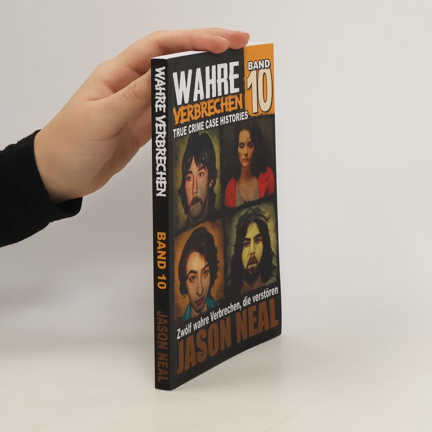 Jason Neal Wahre Verbrechen 10 - True Crime Case Histories