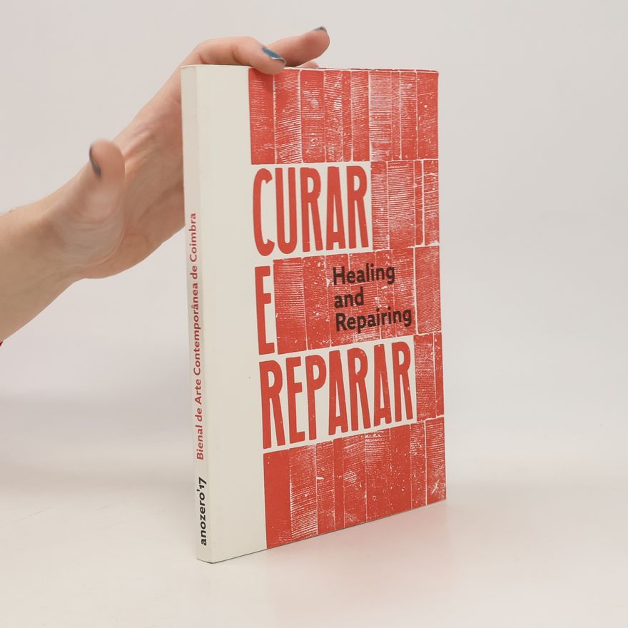Various authors Curar e reparar. Healing and Repairing